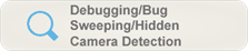 Debugging / Bug Sweeping / Hidden Camera Detection 