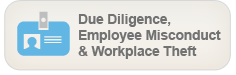 Due Diligence, Employee Misconduct & Workplace Theft - Comprehensive Investigations prior to signing contracts