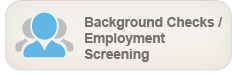 Background Checks / Employment Screening - Obtain information on an individual or business before engaging